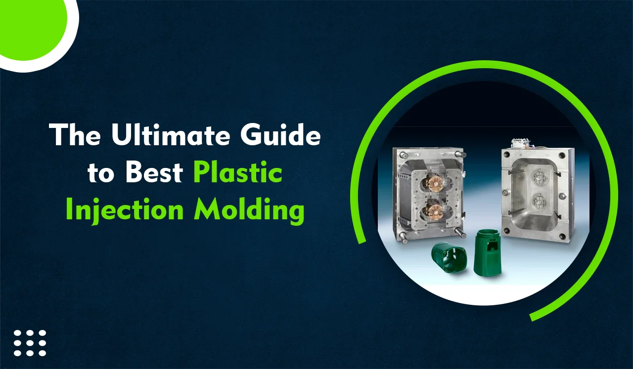The Ultimate Guide to Best Plastic Injection Molding Manufacturing